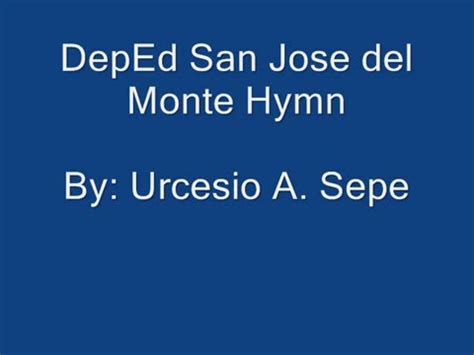 SAN JOSE DEL MONTE HYMN .